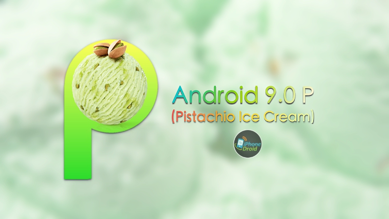 Android P Android 9.0 Pistachio Ice Cream